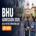 BHU Fee Structure 2026-27 Released; Check Complete Fee Here